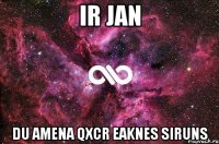 IR JAN DU AMENA QXCR EAKNES SIRUNS