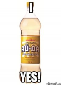 I Yes!