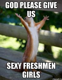 God please give us Sexy freshmen girls