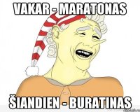 Vakar - maratonas Šiandien - Buratinas