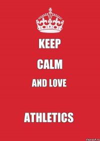 keep calm and love Athletics