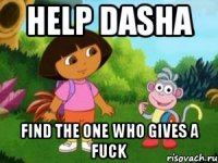 HELP DASHA Find the one who gives a fuck