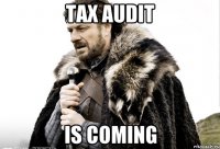 Tax audit is coming