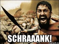  SCHRAAANK!