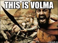 This is Volma 