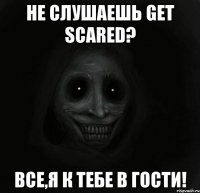 Не слушаешь Get Scared? Все,я к тебе в гости!