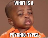 What is a Psychic-type?