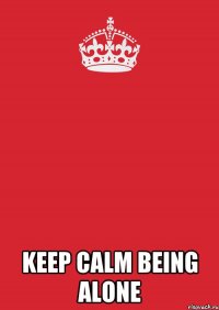  Keep calm being alone