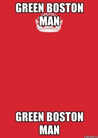 Green Boston Man Green Boston Man