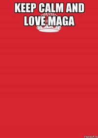 Keep calm and love maga 