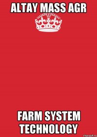 ALTAY MASS AGR FARM SYSTEM TECHNOLOGY