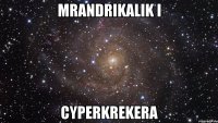 MrAndrikalik I CYPERkrekera