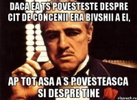daca ea ts povesteste despre cit de concenii era bivshii a ei, ap tot asa a s povesteasca si despre tine