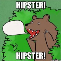 Hipster! Hipster!