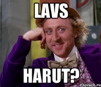 lavs Harut?