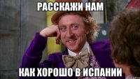 Расскажи нам как хорошо в Испании