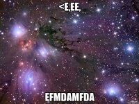 <e,ee, Efmdamfda