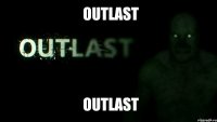 outlast outlast