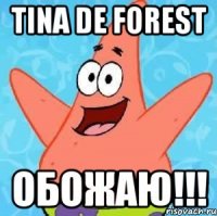 Tina de Foresт ОБОЖАЮ!!!