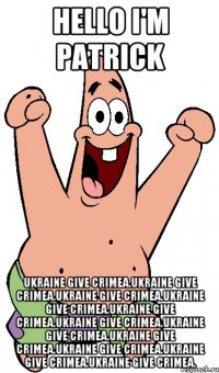 Hello I'm Patrick Ukraine give Crimea.Ukraine give Crimea.Ukraine give Crimea.Ukraine give Crimea.Ukraine give Crimea.Ukraine give Crimea.Ukraine give Crimea.Ukraine give Crimea.Ukraine give Crimea.Ukraine give Crimea.Ukraine give Crimea.