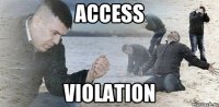 ACCESS VIOLATION