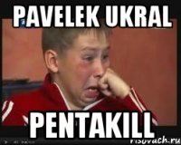 pavelek ukral Pentakill