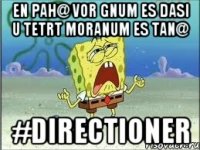 En Pah@ Vor Gnum Es Dasi u Tetrt Moranum es tan@ #Directioner