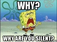 Why? Why are you silent?