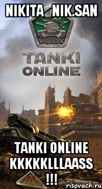 nikita_nik.san tanki online kkkkklllaass !!!