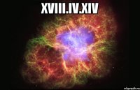 XVIII.IV.XIV 