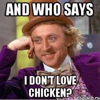 And who says I don't love chicken?