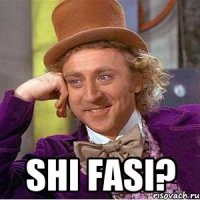  Shi fasi?