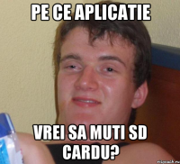 pe ce aplicatie vrei sa muti sd cardu?