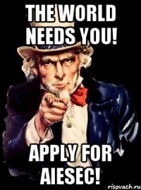 the world needs you! apply for aiesec!