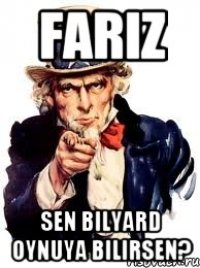 Fariz Sen bilyard oynuya bilirsen?