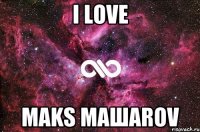 I Love Maks Maшarov