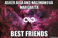 Asker Aida and Nagimanova Margarita Best Friends