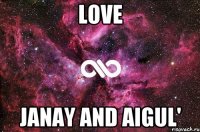 Love Janay and Aigul'