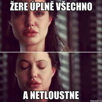 žere úplně všechno a netloustne