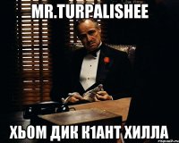 Mr.Turpalishee хьом дик к1ант хилла