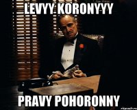 Levyy koronyyy Pravy pohoronny