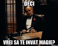 Deci vrei sa te invat magie?