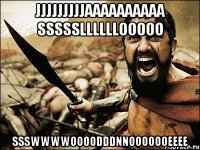 jjjjjjjjjaaaaaaaaaa sssssllllllooooo ssswwwwoooodddnnooooooeeee