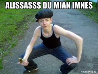 ALISSASSS DU MIAN IMNES 