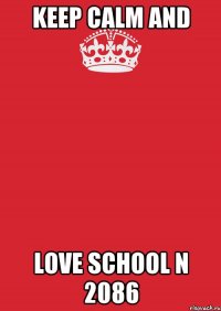 Keep Calm And Love School N 2086