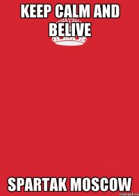 keep calm and belive spartak moscow