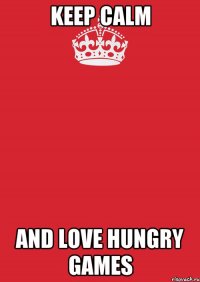 Keep calm And Love Hungry games