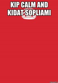 kip calm and kidat sopliami 