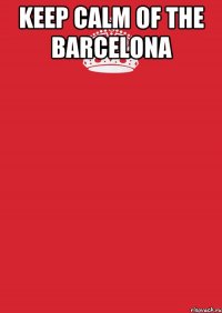 Keep Calm of the Barcelona 