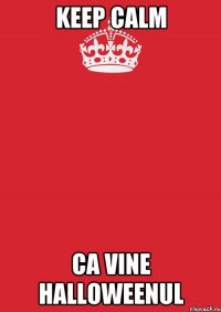 Keep calm ca vine halloweenul